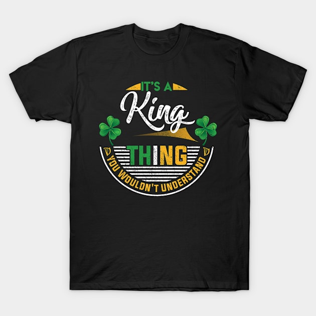 It's A King Thing You Wouldn't Understand T-Shirt by Cave Store